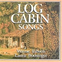 Log Cabin Songs