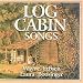 Log Cabin Songs