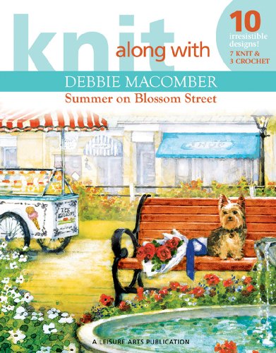 Knit Along with Debbie Macomber: Summer on Blossom Street (Leisure Arts # 4729)