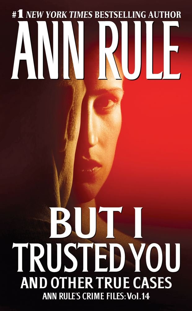 Amazon.com: But I Trusted You: Ann Rule's Crime Files #14 eBook ...