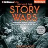 Winning the Story Wars: Why Those Who Tell - and Live - the Best Stories Will Rule the Future