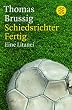 Schiedsrichter Fertig: Eine Litanei