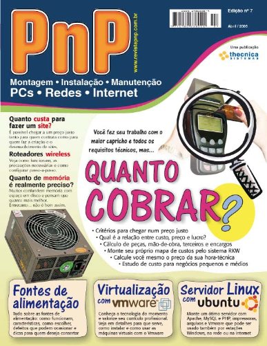 PnP Digital nº 7 - Quanto cobrar um serviço, Virtualização com o Vmware, Servidor LAMP, Fontes de Alimentação (Portuguese Edition)