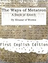 The Ways of Metatron - A Book of Enoch