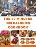 The 60 Minutes - 300 Calories Cookbook The 60 Minutes - 300 Calories Cookbook