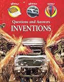 Inventions : questions and answers : the what, when, where, how and why of everything you need to know about inventions