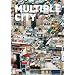 Multiple City: Stadtkonzepte 1908 bis 2008. Katalog zur Ausstellung im Architekturmuesum TUM in der Pinakothek der Moderne M�nchen, 2008/2009