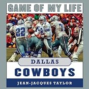 Game of My Life: Dallas Cowboys: Memorable Stories of Cowboys Football | [Jean-Jacques Taylor]
