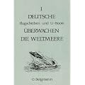 Deutsche Flugscheiben und U-Boote �berwachen die Weltmeere. Band I.