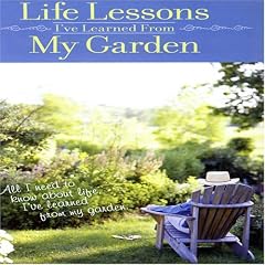 Life Lessons I've Learned From My Garden by 