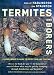 Termites and Borers: A Home-Owner's Guide to their Detection, Prevention and Control
