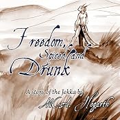 Freedom, Spiced and Drunk | [M. C. A. Hogarth]