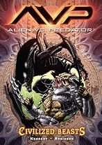 Aliens Vs. Predator: Civilised Beasts v. 2 (Aliens Vs. Predator): Civilised Beasts v. 2 (Aliens Vs. Predator)
