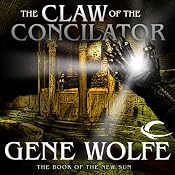 The Claw of the Conciliator: The Book of the New Sun, Book 2 | Gene Wolfe