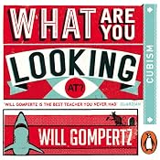 What Are You Looking At? (Audio Series): Cubism | [Will Gompertz]