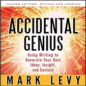 Accidental Genius: Using Writing to Generate Your Best Ideas, Insight and Content | [Mark Levy]