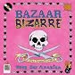 Bazaar Bizarre : Not Your Granny's Crafts!