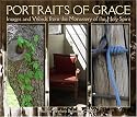 Portraits of Grace: Images and Words from the Monastery of the Holy Spirit