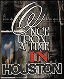 Once Upon A Time In Houston (Journey Through Houston History)