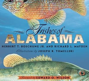 Fishes of Alabama Edward O. Wilson, Herbert T. Boschung, Richard L. Mayden and Joseph R. Tomelleri
