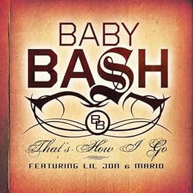 Baby Bash Feat. Lil Jon & Mario - That's How I Go CDM (2009)