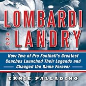 Lombardi and Landry: How Two of Pro Football's Greatest Coaches Launched Their Legends and Changed the Game Forever | [Ernie Palladino]