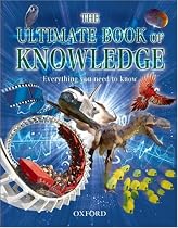 The Ultimate Book of Knowledge: Everything You Need to Know (Childrens Encyclopedia)