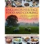 England's Heritage Cookbook: A Regional Guide To The Classic Dishes, Tastes And Culinary Traditions, With Over 160 Easy-To-Follow Recipes And 700 Beautiful ... Step-By-Step Instructions Throughout