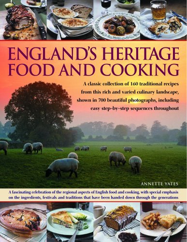Cover image : England's Heritage Food and Cooking: A Classic Collection of 160 Traditional Recipes From This Rich and Varied Culinary Landscape