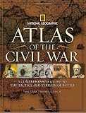 Atlas of the Civil War: A Complete Guide to the Tactics and Terrain of Battle (National Geographic)