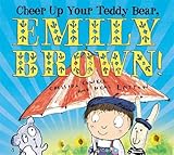 Cheer up your teddy bear, Emily Brown