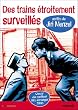 Des trains �troitement surveill�s