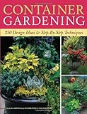 Container Gardening: 250 Design Ideas & Step-by-Step Techniques