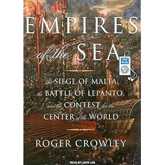 Empires of the Sea: The Siege of Malta, the Battle of Lepanto, and the Contest for the Center of the World
