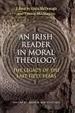 An Irish reader in moral theology : the legacy of the last fifty years