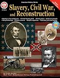 Slavery, Civil War, and Reconstruction, Grades 6 - 12 (American History Series)