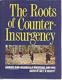 The Roots of counter-insurgency : armies and guerilla warfare 1900-1945