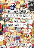 Hilarious tales for kids and grown ups