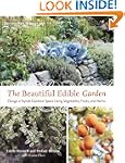 The Beautiful Edible Garden: Design A...