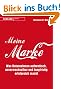 Meine Marke: Was Unternehmen authentisch, unverwechselbar und langfristig erfolgreich macht