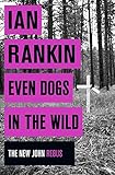 Even Dogs in the Wild: The New John Rebus (Inspector Rebus 20)