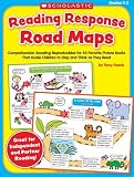 Reading Response Road Maps: Comprehension-Boosting Reproducibles for 50 Favorite Picture Books That Guide Children to Stop and Think as They Read