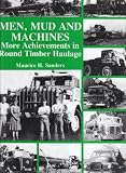 Men, Mud and Machines: More Achievements in Round Timber Haulage