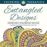 Entangled Designs Coloring Book For Adults - Adult Coloring Book (Patterns Designs and Art Book Series)