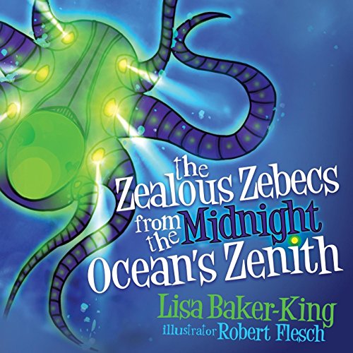 The Zealous Zebecs from the Midnight Ocean's Zenith (Morgan James Kids)