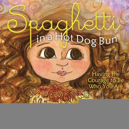 Spaghetti in a Hot Dog Bun: Having the Courage to Be Who You Are [Hardcover] [2012] (Author) Maria Dismondy, Kimberly Shaw-Peterson