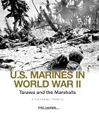 Tarawa and the Marshalls: A Pictorial Tribute (U.S. Marines in World War II)