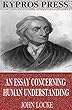 An Essay Concerning Human Understanding (English Edition)