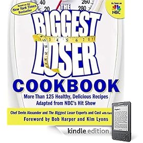 The Biggest Loser Cookbook: More Than 125 Healthy, Delicious Recipes Adapted from NBC's Hit Show