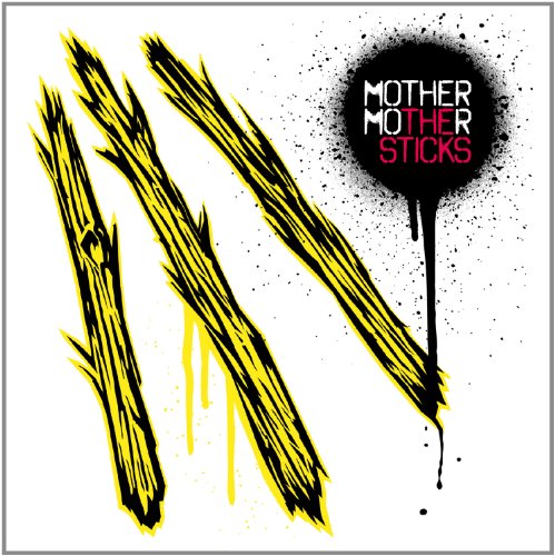 Mother Mother - The Sticks - Zortam Music